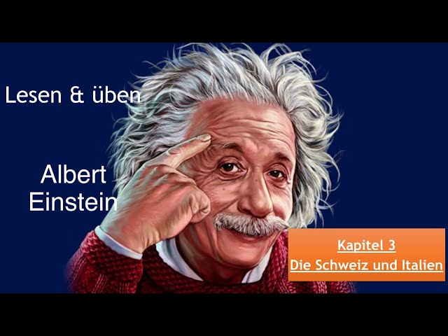 Albert Einstein - Kapitel 3 - Lesen, Hören und üben - Hörübungen mit Lösung - Hörtraining