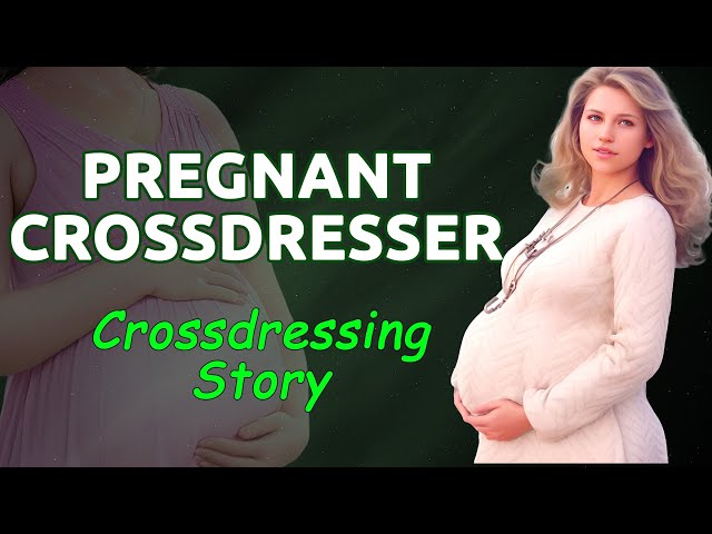 Male to Female Transformation: Story of a Boy as a Pregnant Woman | Crossdressing Story