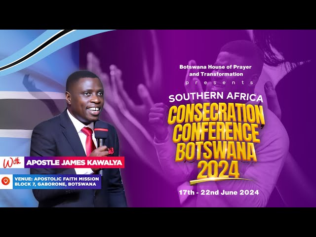 CONSECRATION CONFRENCE BOTSWANA  DAY 2. MORNING  SESSION 18TH.06.2024  |AP. JAMES KAWALYA