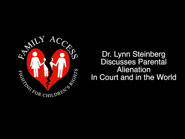 Dr. Lynn Steinberg Discusses Parental Alienation in Court and in the World