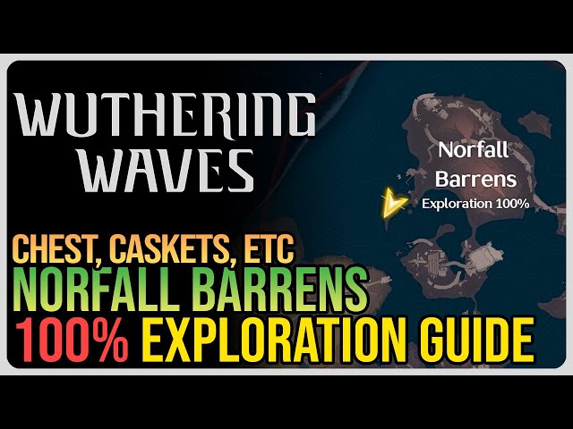 Norfall Barrens 100% Exploration – Wuthering Waves – All Chests, Caskets, Etc