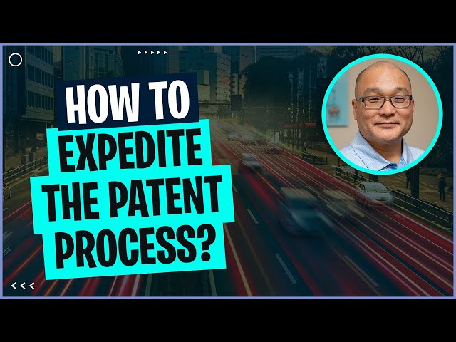 How to expedite the patent process?