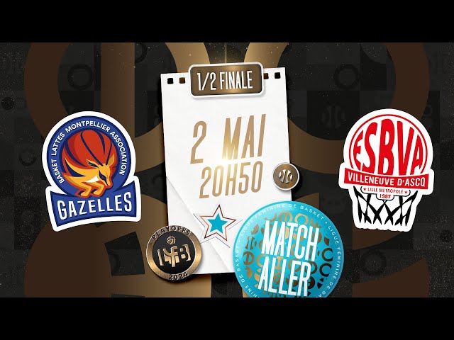 PLAYOFFS LFB 2024 | Lattes Montpellier - Villeneuve d'Ascq | 1/2 aller