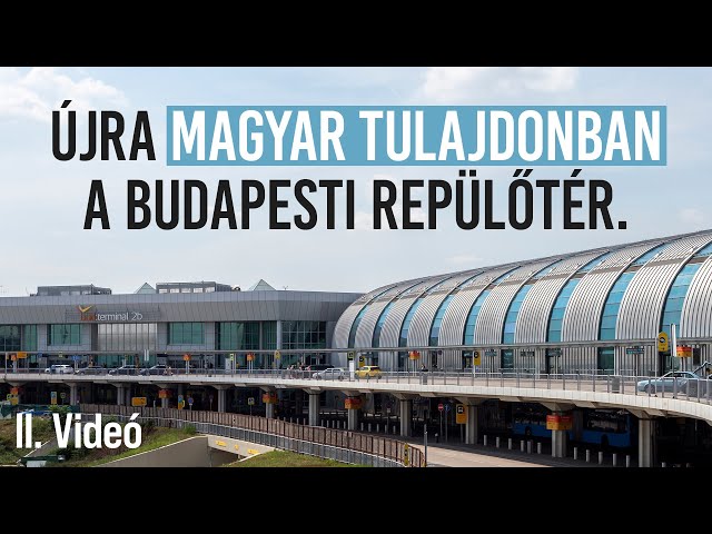 Visszaszereztük: 19 év után újra magyar tulajdonba került a budapesti repülőtér.