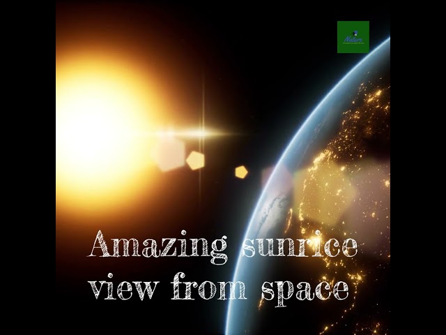 Amazing sunrice view from space.