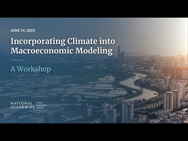 Day 1 | Part 1 | Incorporating Climate into Macroeconomic Modeling: A Workshop