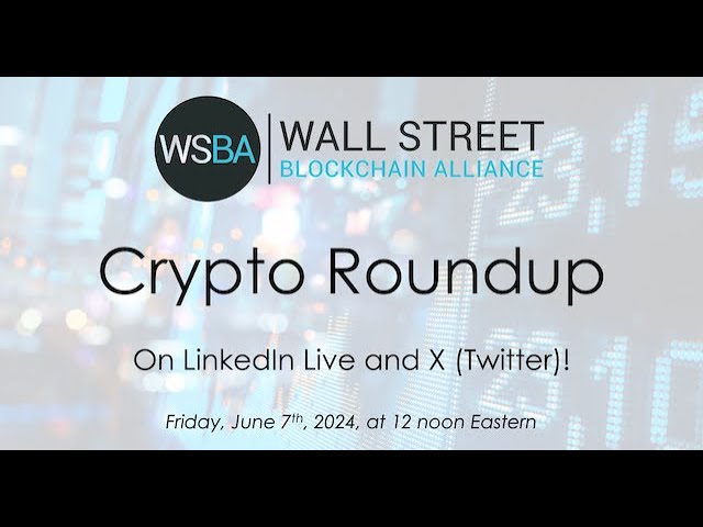 WSBA Crypto Round up for June 7th, 2024!