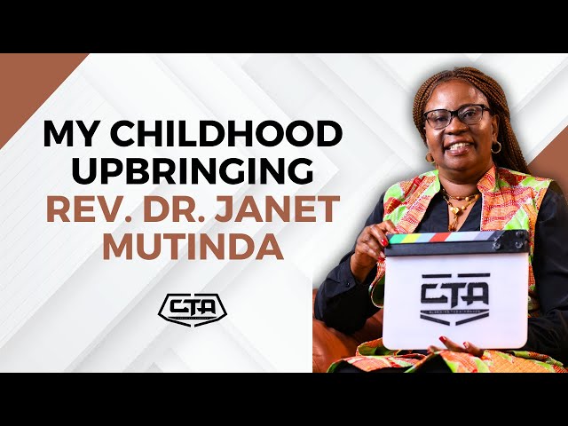 1660. My Childhood Upbringing - Rev. Dr. Janet Mutinda #cta101