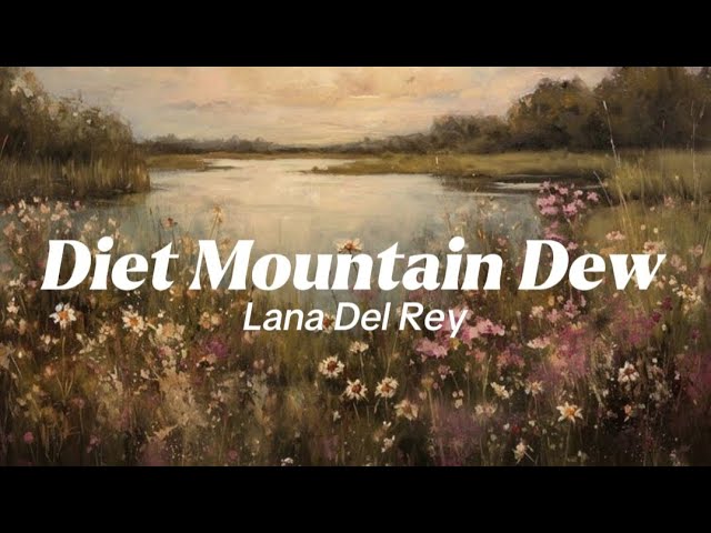Lana Del Rey- Diet Mountain Dew (Lyrics)