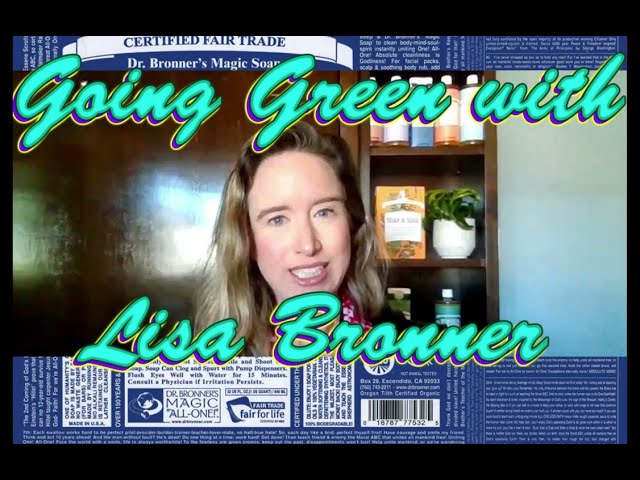Going Green With Lisa Bronner: Interview On Health Benefits, Environmental Impact, Sustainability