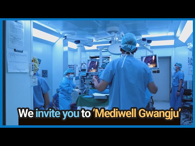 The medical tourism hub, ‘Mediwell Gwangju’｜ We invite you to ‘Gwangju’.