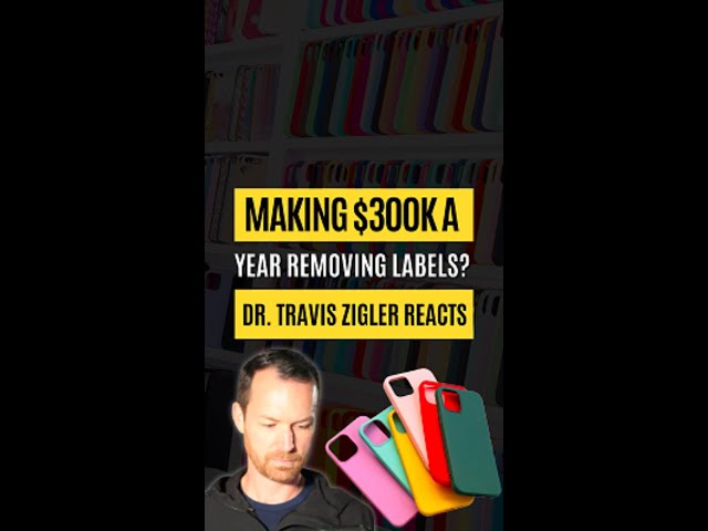 Making $300K a Year Removing Labels? | Dr. Travis Zigler Reacts to Amazon FBA Claims