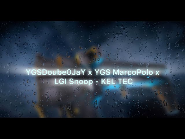 YGS Double0JaY x YGS MarcoPolo x LGI Snoop -KEL TEC  Prod.by Kronic