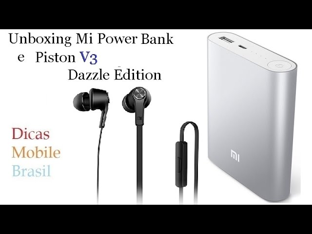 Unboxing Xiaomi Mi Power Bank e Xiaomi Piston Dazzle Edition - Dicas Mobile Brasil
