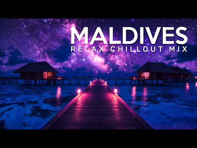 MALDIVES LOUNGE CHILLOUT | Peaceful Playlist Lounge Chill Out | Relaxing Background Music