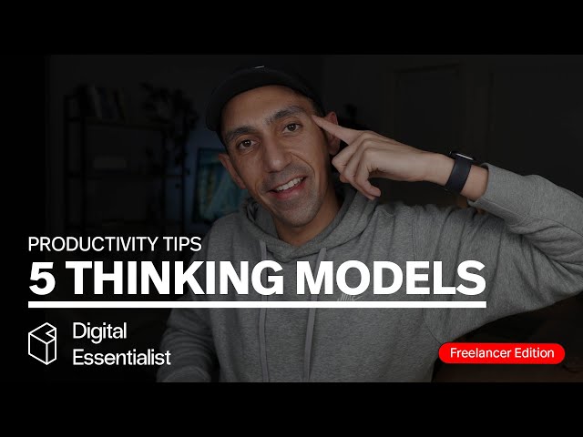 Productivity Tips - 5 Thinking Models - Freelancer Edition