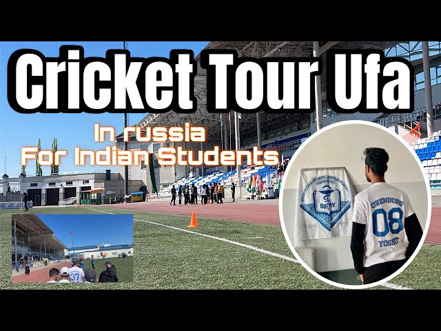 Cricket Tour UFA in Russia | MBBS abroad | Yoshit Dj