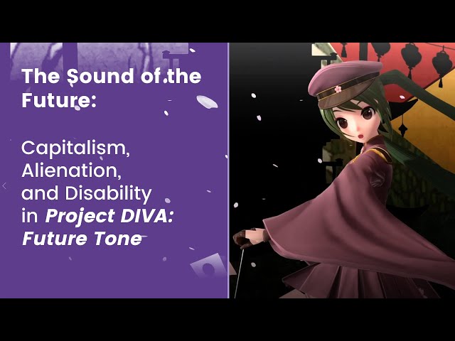 The Sound of the Future | Capitalism, Alienation, and Disability in Project DIVA: Future Tone