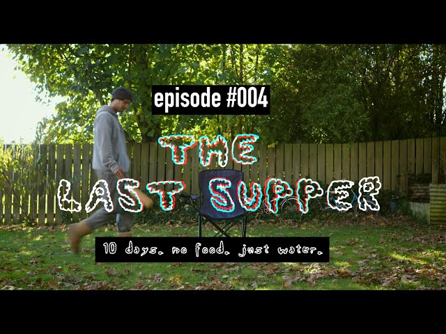 #004 The Last Supper // My 10 Day Water Fast Adventure