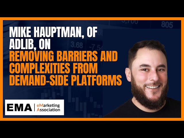 Mike Hauptman, of Adlib, on Removing Barriers and Complexities from Demand-Side Platforms
