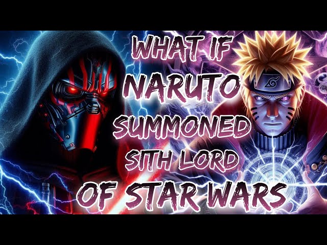 What If Naruto Summoned Sith Lord Of Star Wars