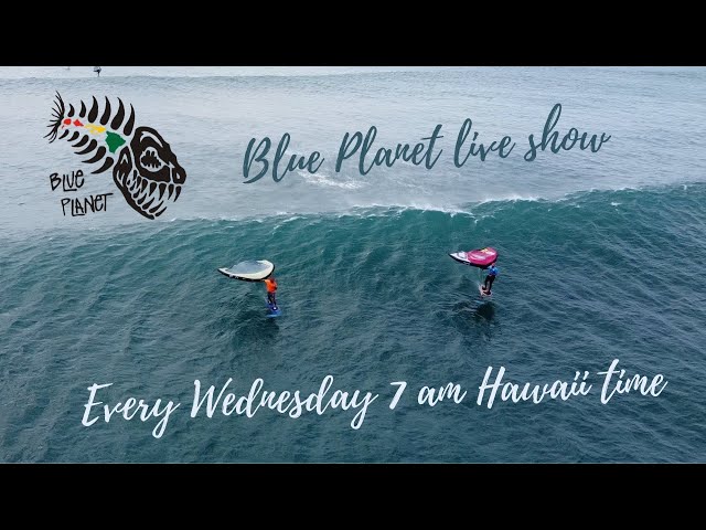 Blue Planet Live Show #2- every Wednesday at 7 am Hawaii time