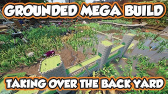 Grounded Mega Build Series