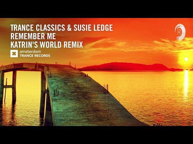 TRANCE CLASSICS: Trance Classics & Susie Ledge - Remember Me (Katrin's World Remix) + LYRICS