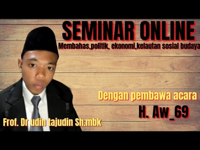 Seminar online frof.dr udin tajudin Sh.Mbk|tentang politik,sosial,ekonomi, laut & budaya|part 1