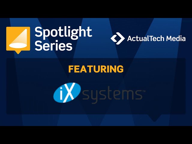 Your Storage, Your Way, with iXsystems