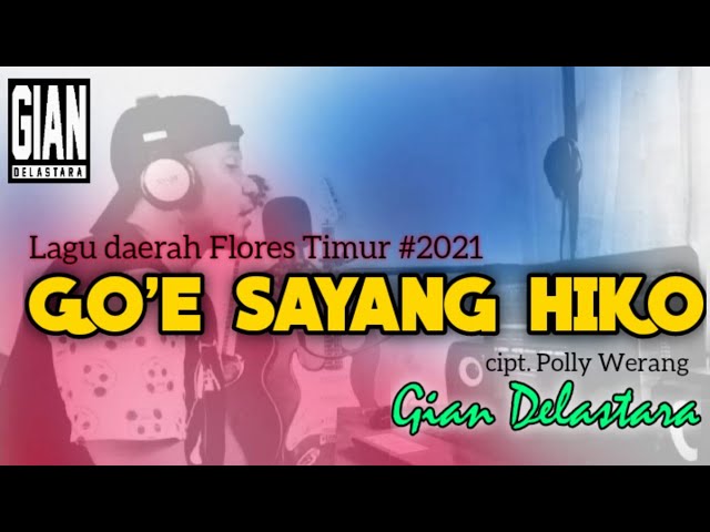 Lagu Slow Flores Timur 2021 || GO'E sayang HIKO || Gian_Delastara & Polly Werang