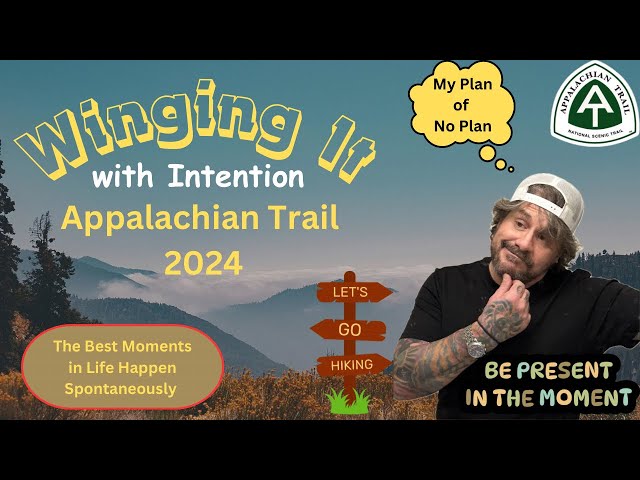 My Plan of No Plan to thru Hike the Appalachian Trail 2024 #trust #flow #intuition