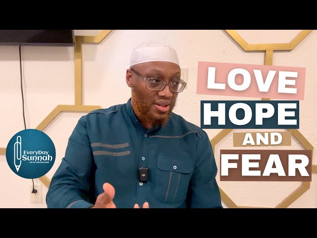 Love, Hope, And Fear By Abu ‘Abdis Salaam Siddiq Al Juyaanee