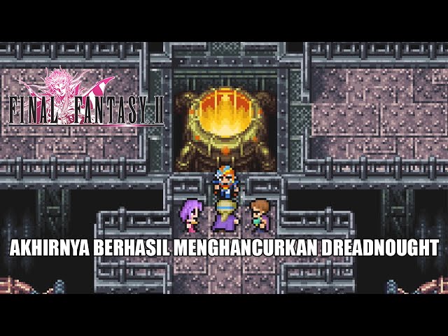 Menyelamatkan Putri dan Menghancurkan Dreadnought | Final Fantasy 2 Pixel Remaster Indonesia #7