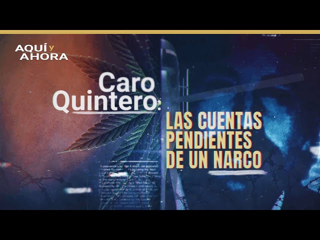 Teaser | Caro Quintero: las cuentas pendientes de un narco (2022) | Especial de Aquí y Ahora