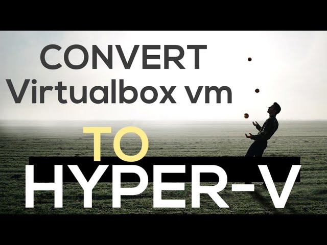 Migrieren / Konvertieren von Virtualbox VM zu Hyper-V