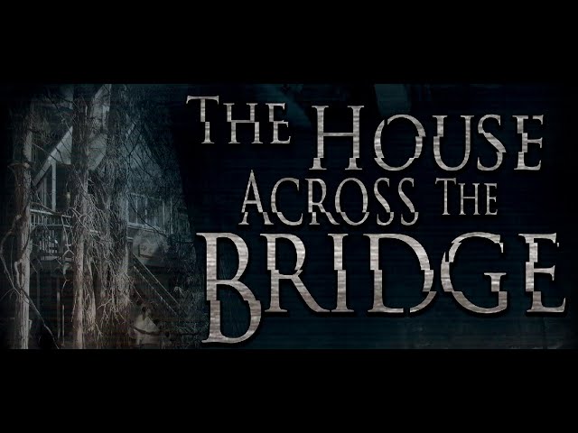 The House Across the Bridge (Found Footage Film 2024)