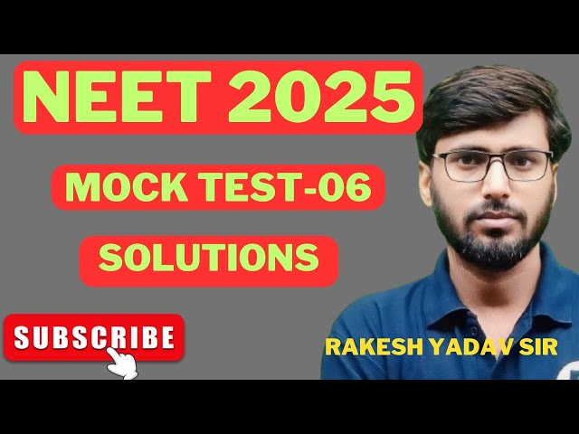 Mock test 6 solution by Rakesh yadav sir , NEET 2025 ,2026
