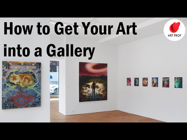 How Do I Get My Art into a Gallery? How Will They See My Art?