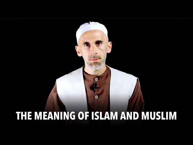 The Meaning of Islam and Muslim