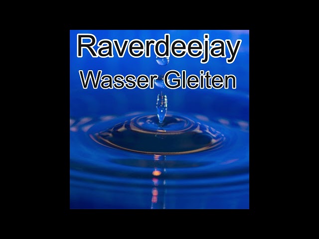 Raverdeejay - Wasser Gleiten - Techno - Rastatt - Karlsruhe - Wiesbaden - NRW - Köln - Gernsbach