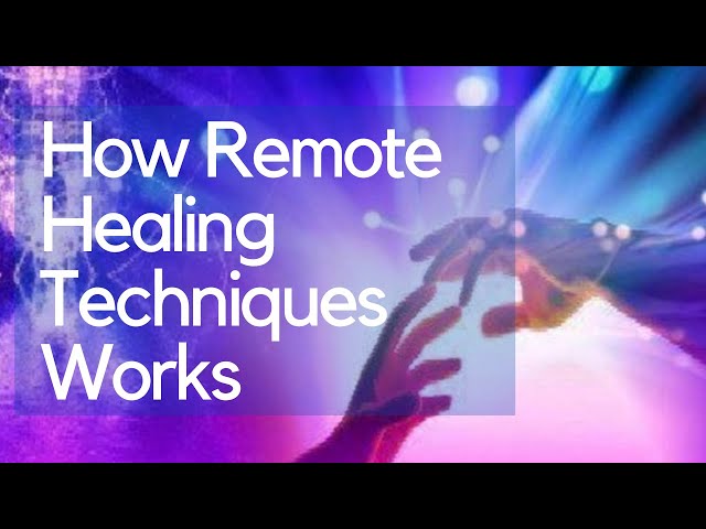 How Remote Healing Techniques Works