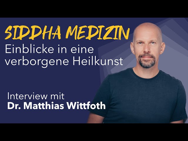 Siddha Medizin – Einblicke in eine verborgene Heilkunst mit Dr. Matthias Wittfoth
