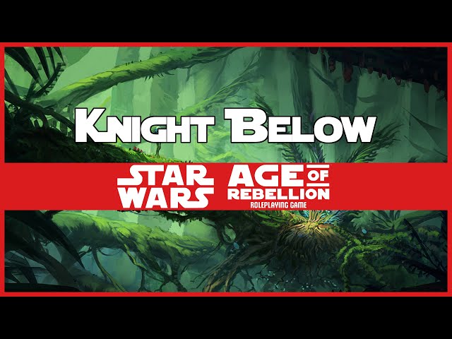 Actual Play - FFG Star Wars RPGs (Age of Rebellion) - Knight Below 2024, Episode VIII
