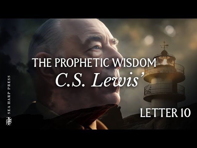 The Prophetic Wisdom of C.S. Lewis: The Screw Tape Letters Letter 10