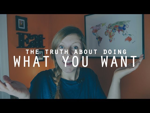 The Truth About Doing What You Want