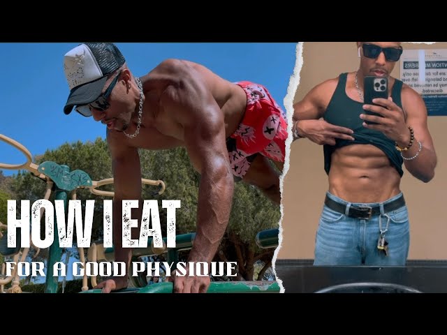How I eat for a good physique