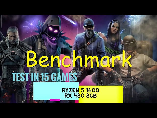 BENCHMARK RYZEN 5 1600 + RX 480 8GB.TESTED IN 15 GAMES
