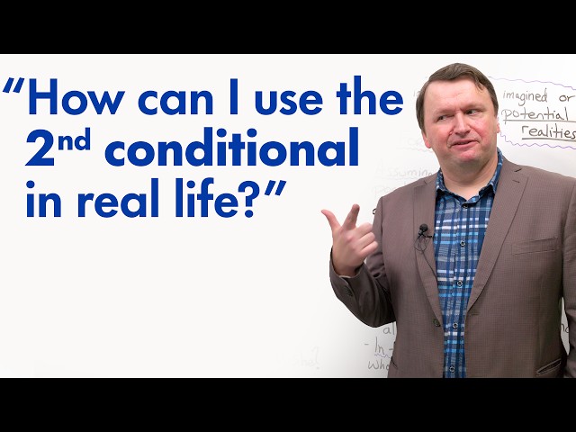 Start Using the 2nd Conditional in Real English Conversations