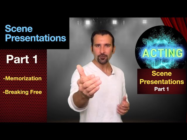 Scene Presentations Part 1: Memorization + Breaking Free